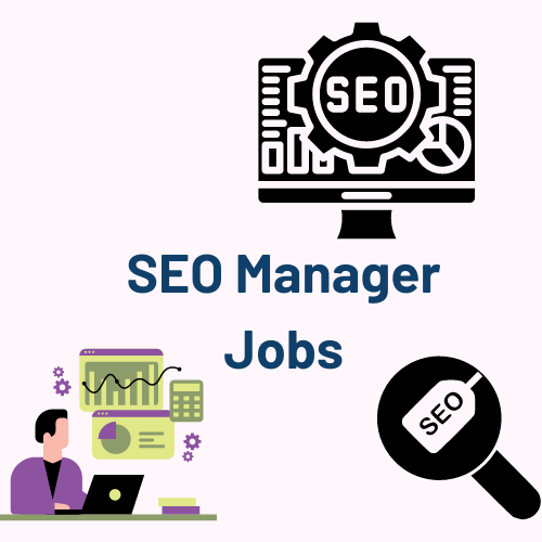 Latest SEO Manager Jobs In 2023