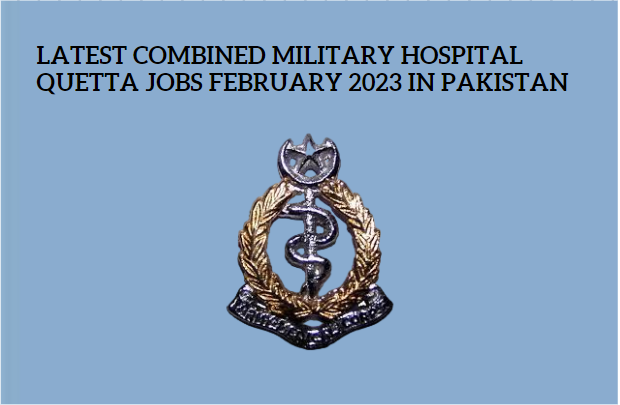 Latest Military Hospital Quetta Jobs February 2023 in Pakistan