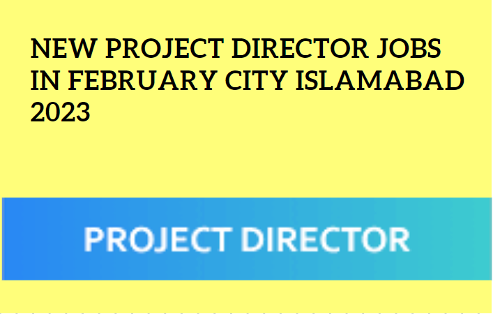 New Project Director Jobs in Islamabad 2023