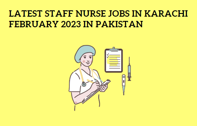 Latest Jobs Staff Nurse in Karachi February 2023