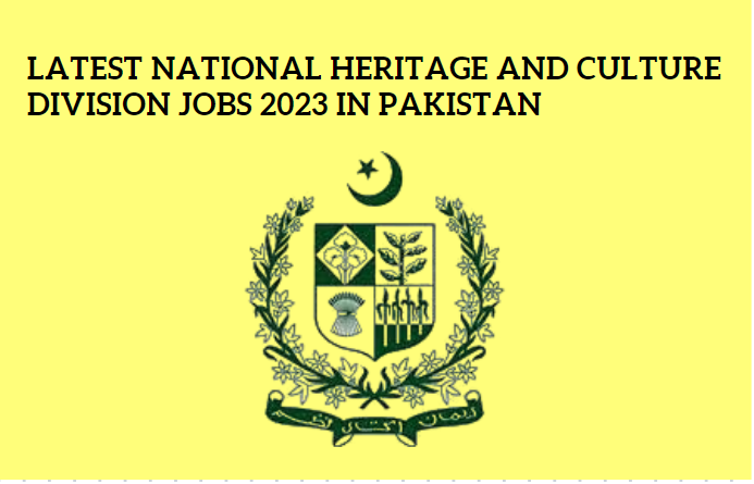 Latest National Heritage and Culture Division Jobs 2023 In Pakistan